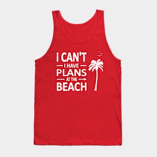 I cant I have plans at the BEACH Funny Palm Tree Coconut Tree White Tank Top